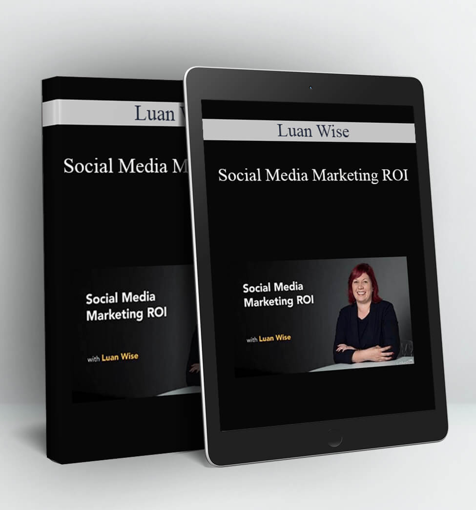 Social Media Marketing ROI - Luan Wise