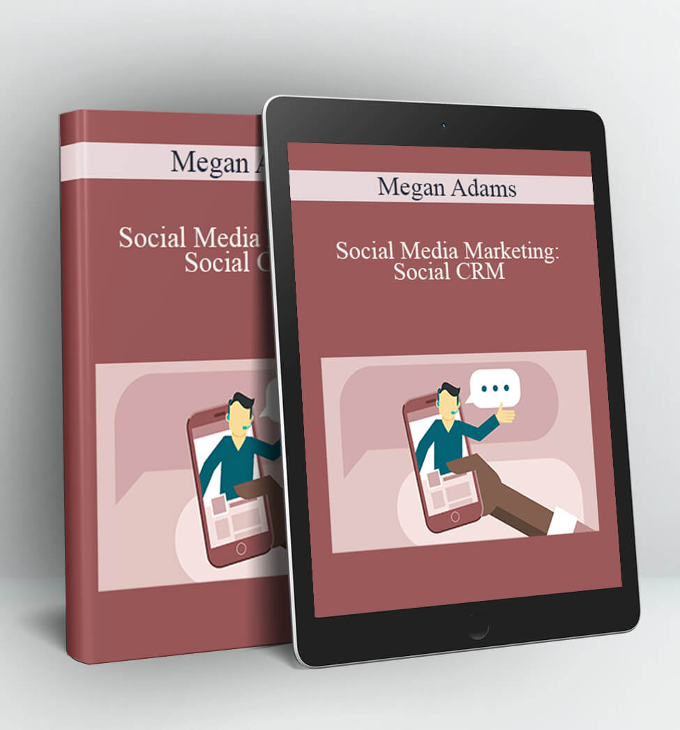 Social Media Marketing: Social CRM - Megan Adams