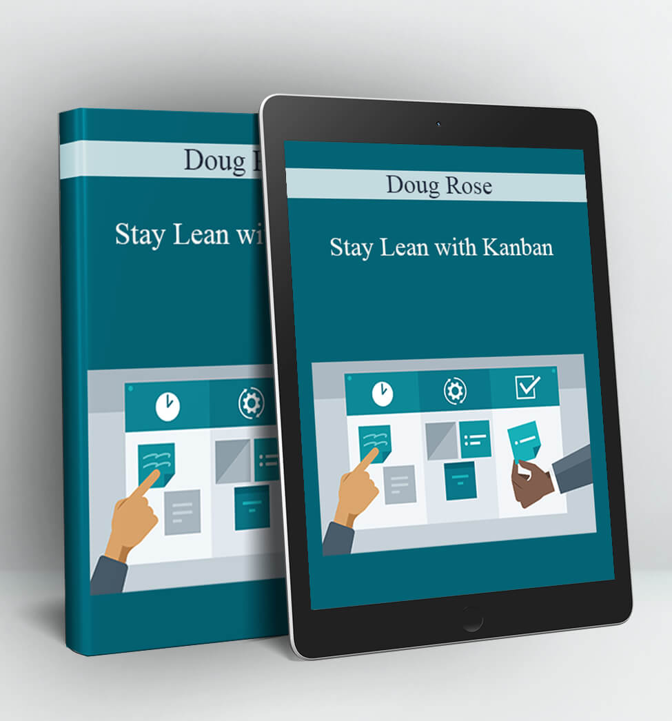 Stay Lean with Kanban - Doug Rose