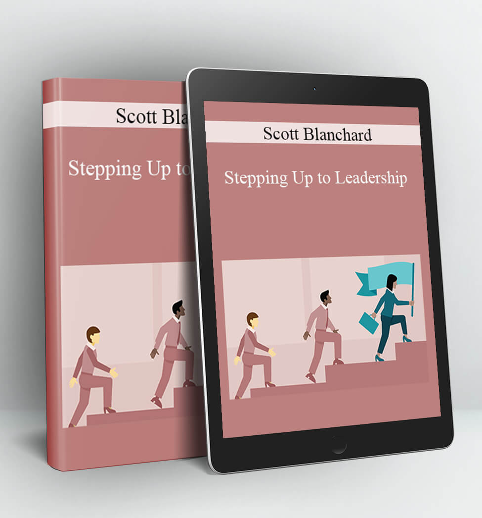 Stepping Up to Leadership - Scott Blanchard