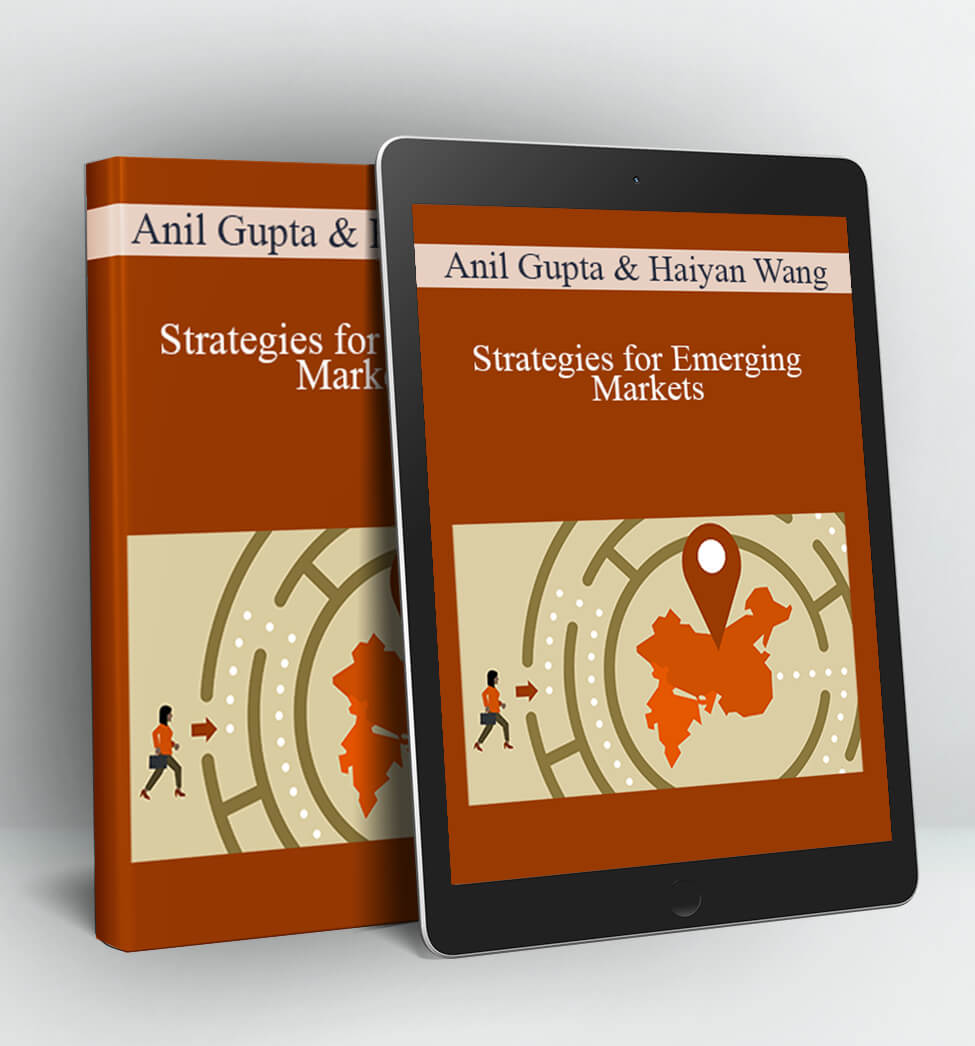 Strategies for Emerging Markets - Anil Gupta & Haiyan Wang