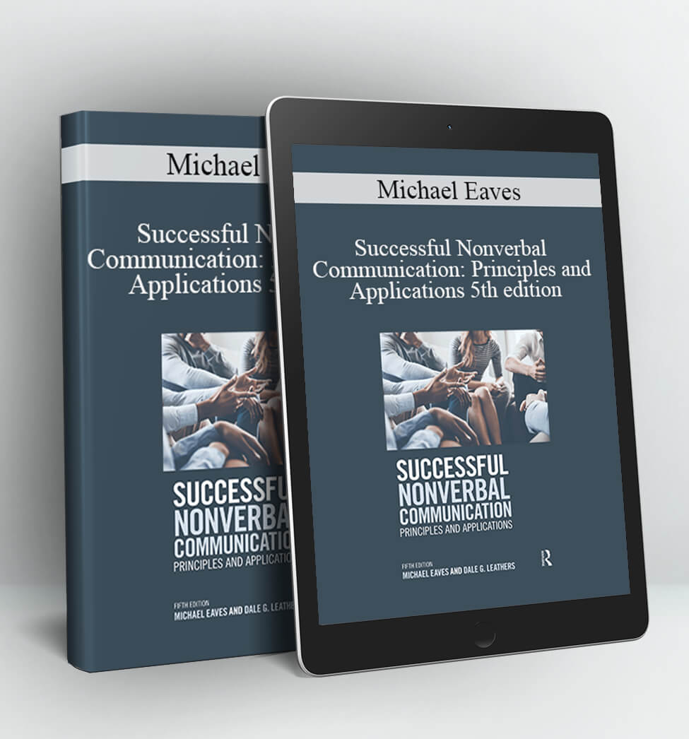 Successful Nonverbal Communication: Principles and Applications 5th edition - Michael Eaves