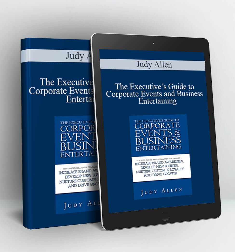 The Executive’s Guide to Corporate Events and Business Entertaining - Judy Allen