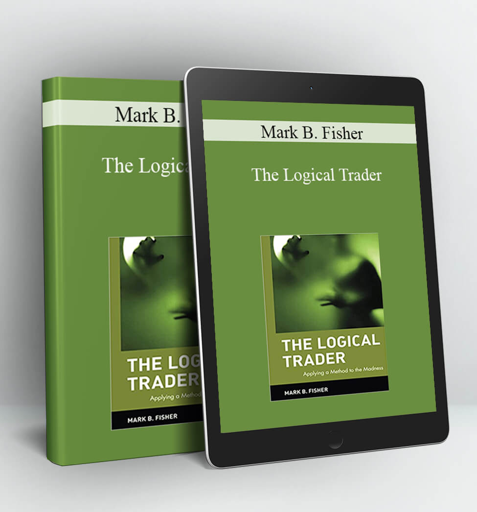 The Logical Trader - Mark B. Fisher