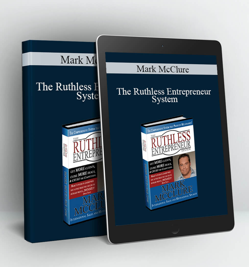 The Ruthless Entrepreneur System - Mark McClure