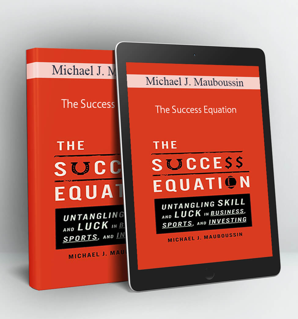 The Success Equation - Michael J. Mauboussin