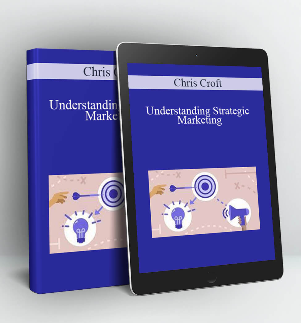 Understanding Strategic Marketing - Chris Croft