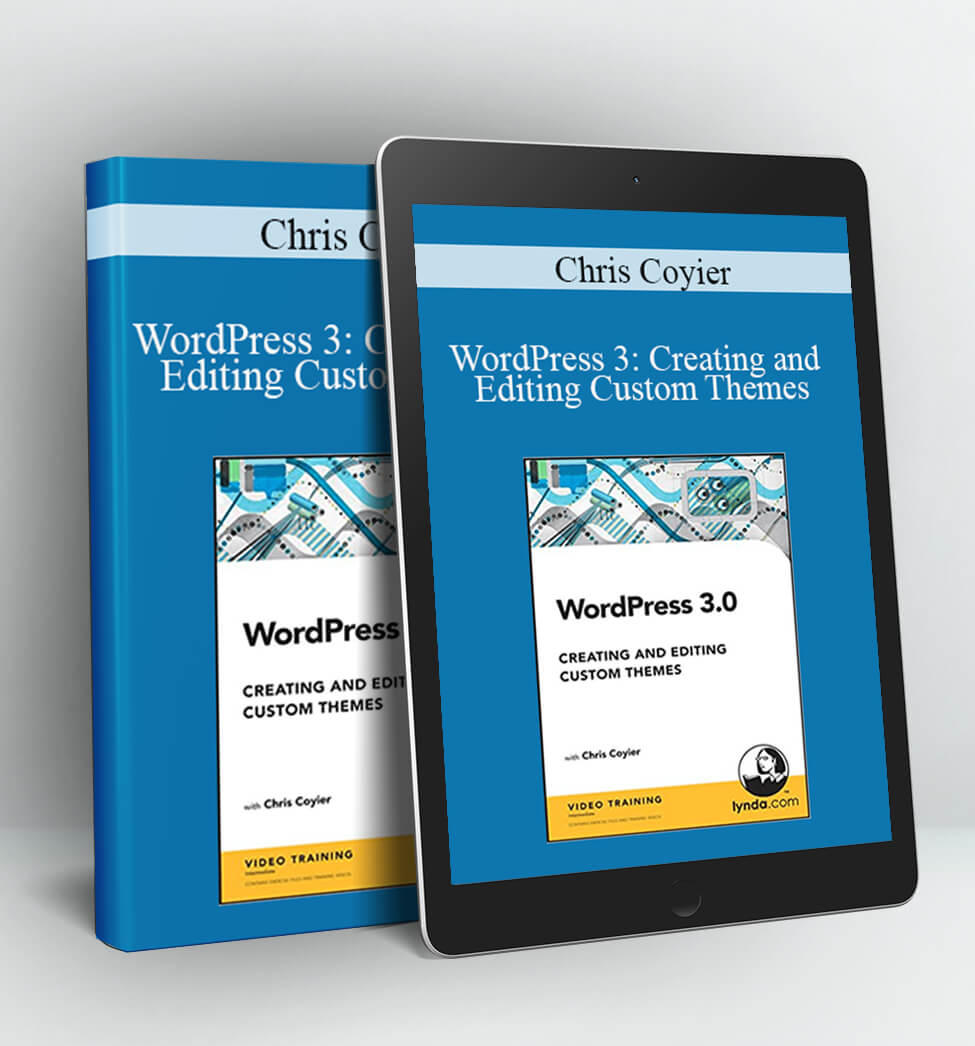 WordPress 3: Creating and Editing Custom Themes - Chris Coyier