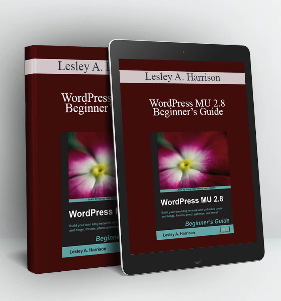 WordPress MU 2.8 Beginner’s Guide - Lesley A. Harrison