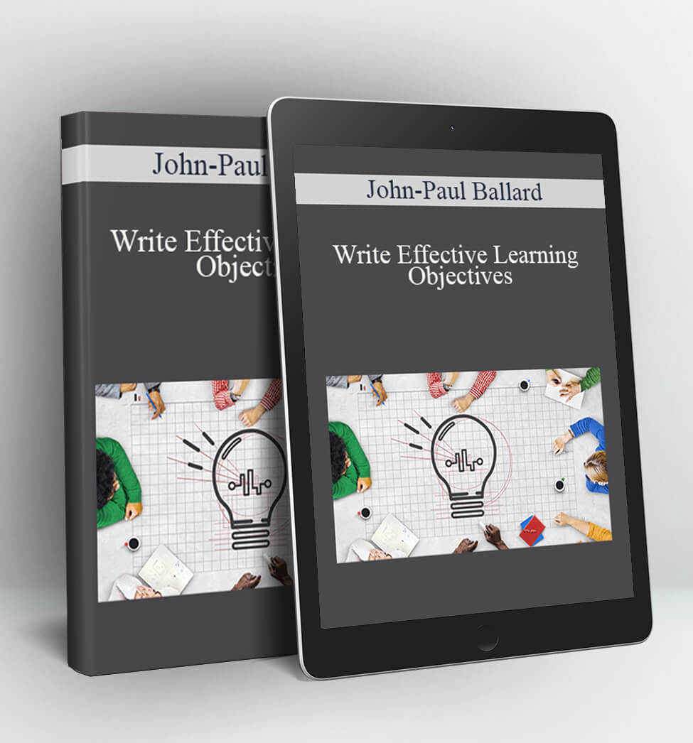 Write Effective Learning Objectives - John-Paul Ballard