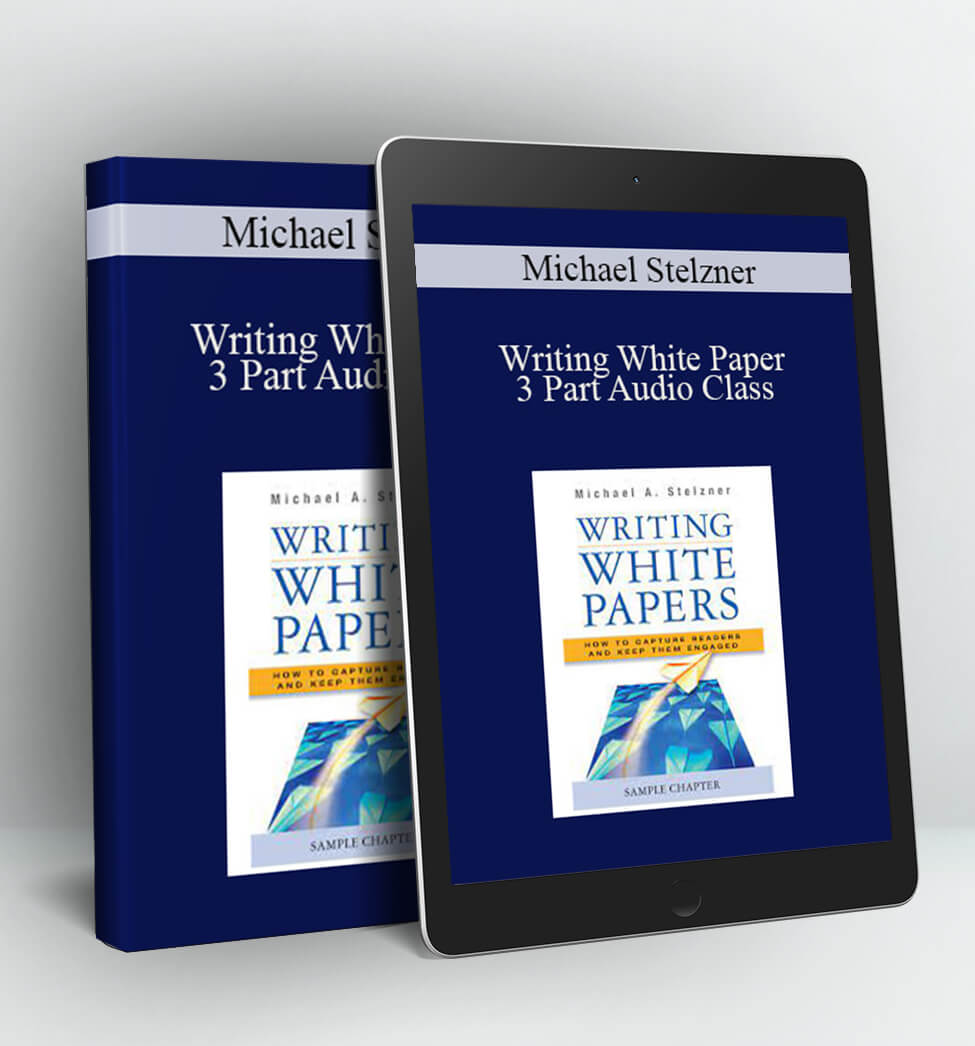 Writing White Paper - 3 Part Audio Class - Michael Stelzner