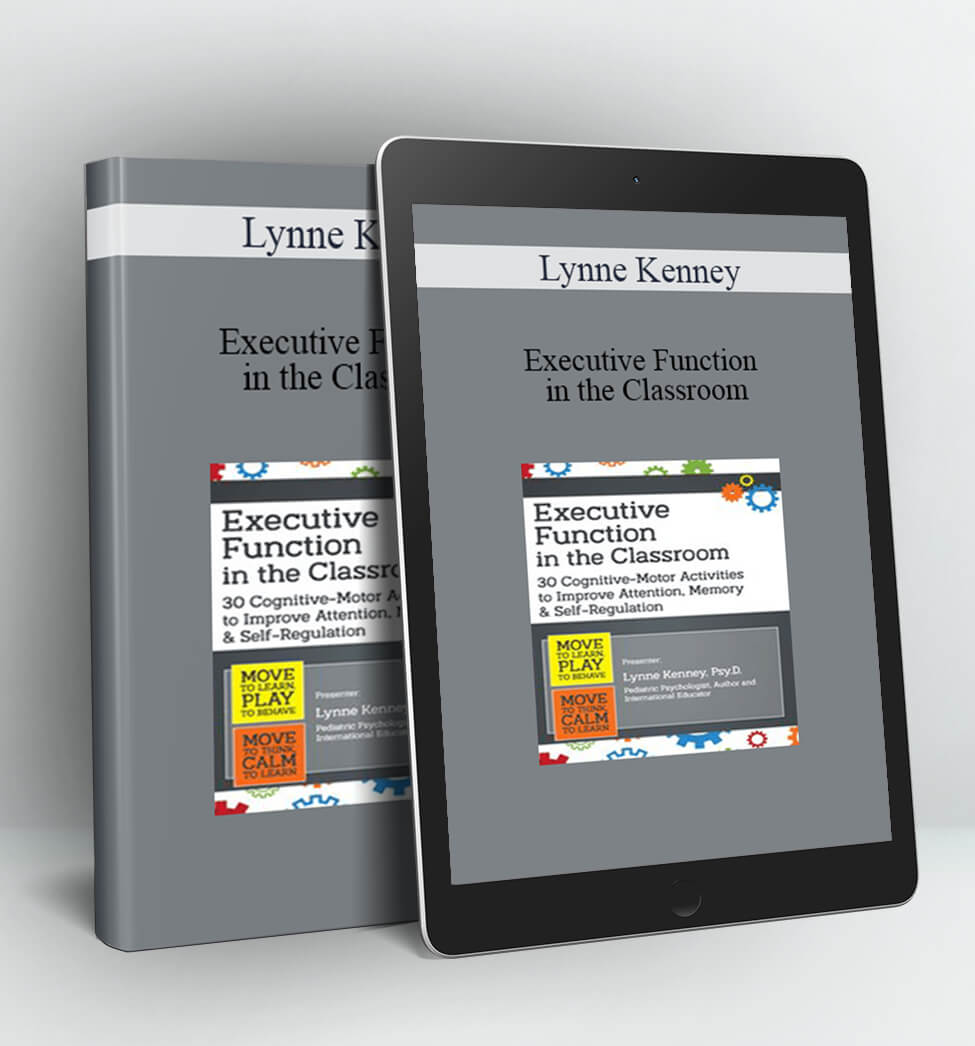 Executive Function in the Classroom - Lynne Kenney