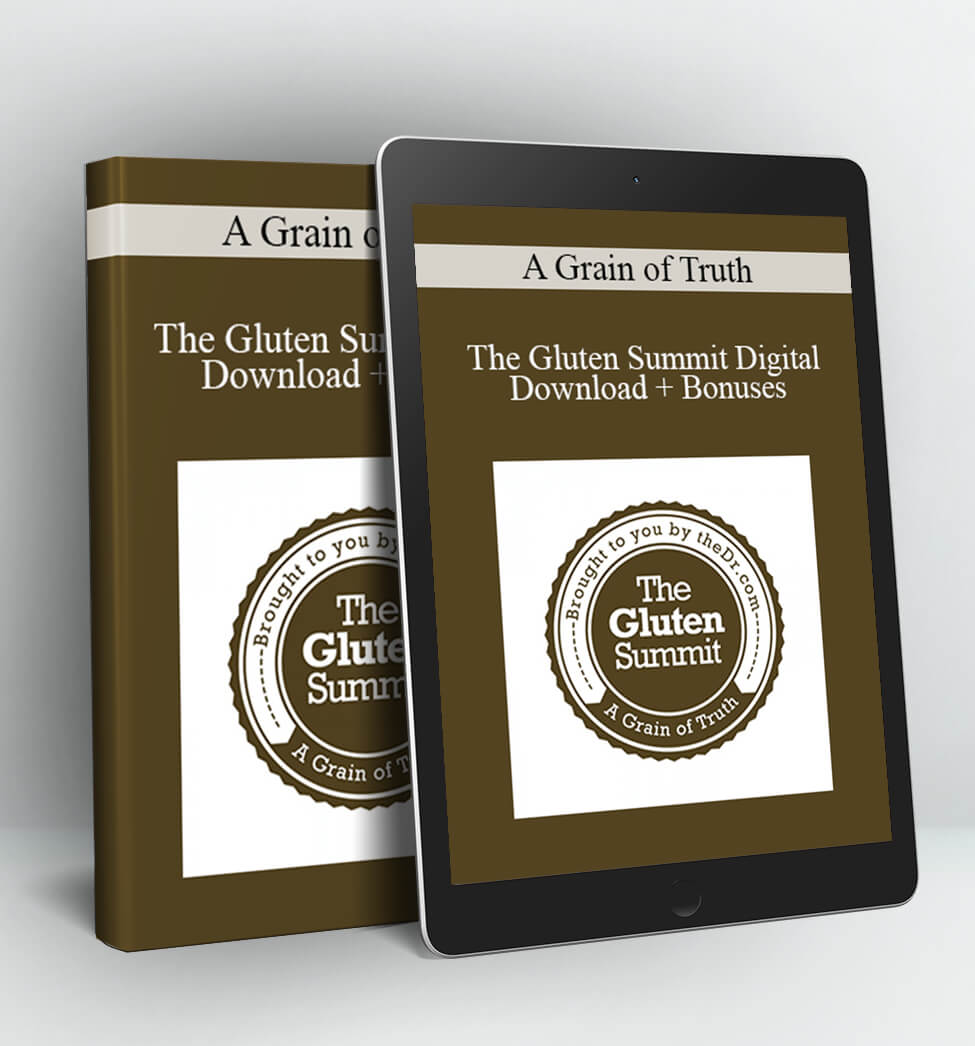 The Gluten Summit Digital Download + Bonuses - A Grain of Truth