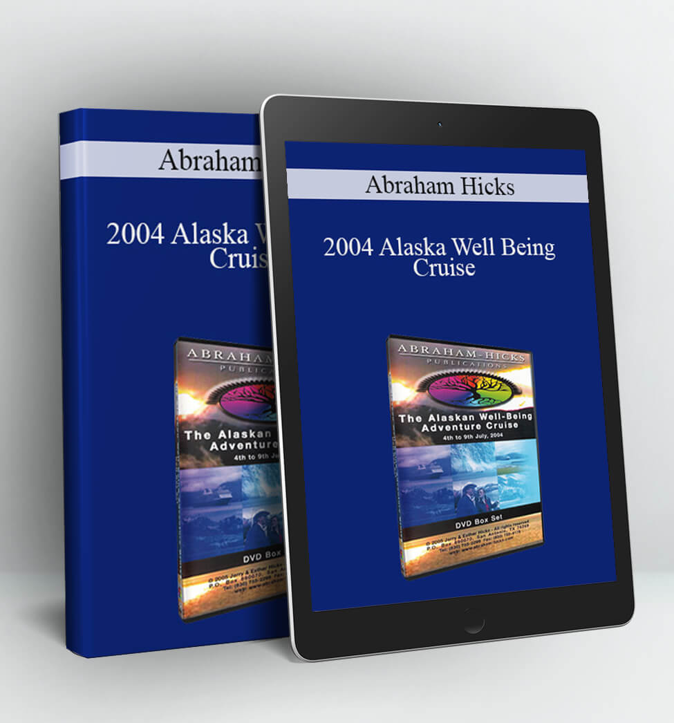 2004 Alaska Well Being Cruise - Abraham Hicks