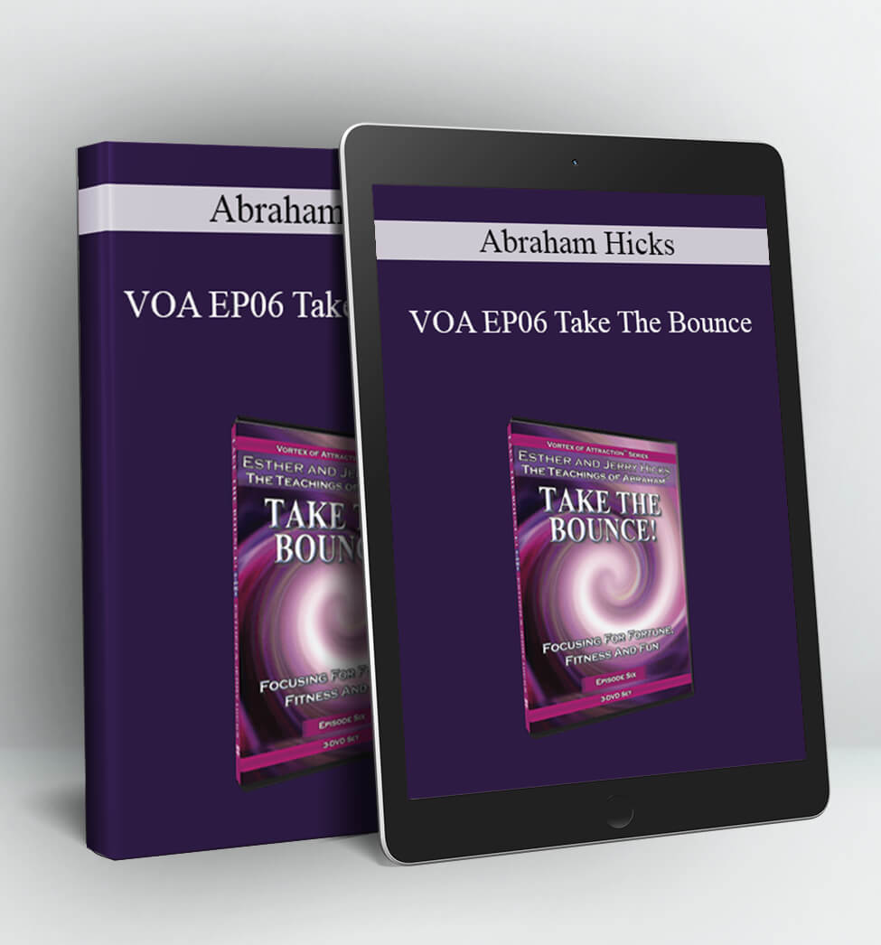 VOA EP06 Take The Bounce - Abraham Hicks