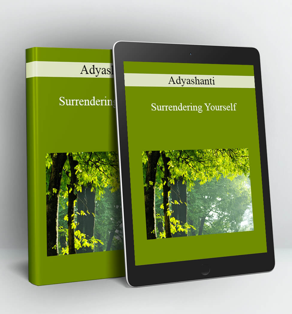 Surrendering Yourself - Adyashanti