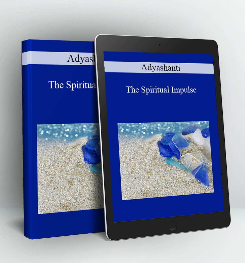 The Spiritual Impulse - Adyashanti