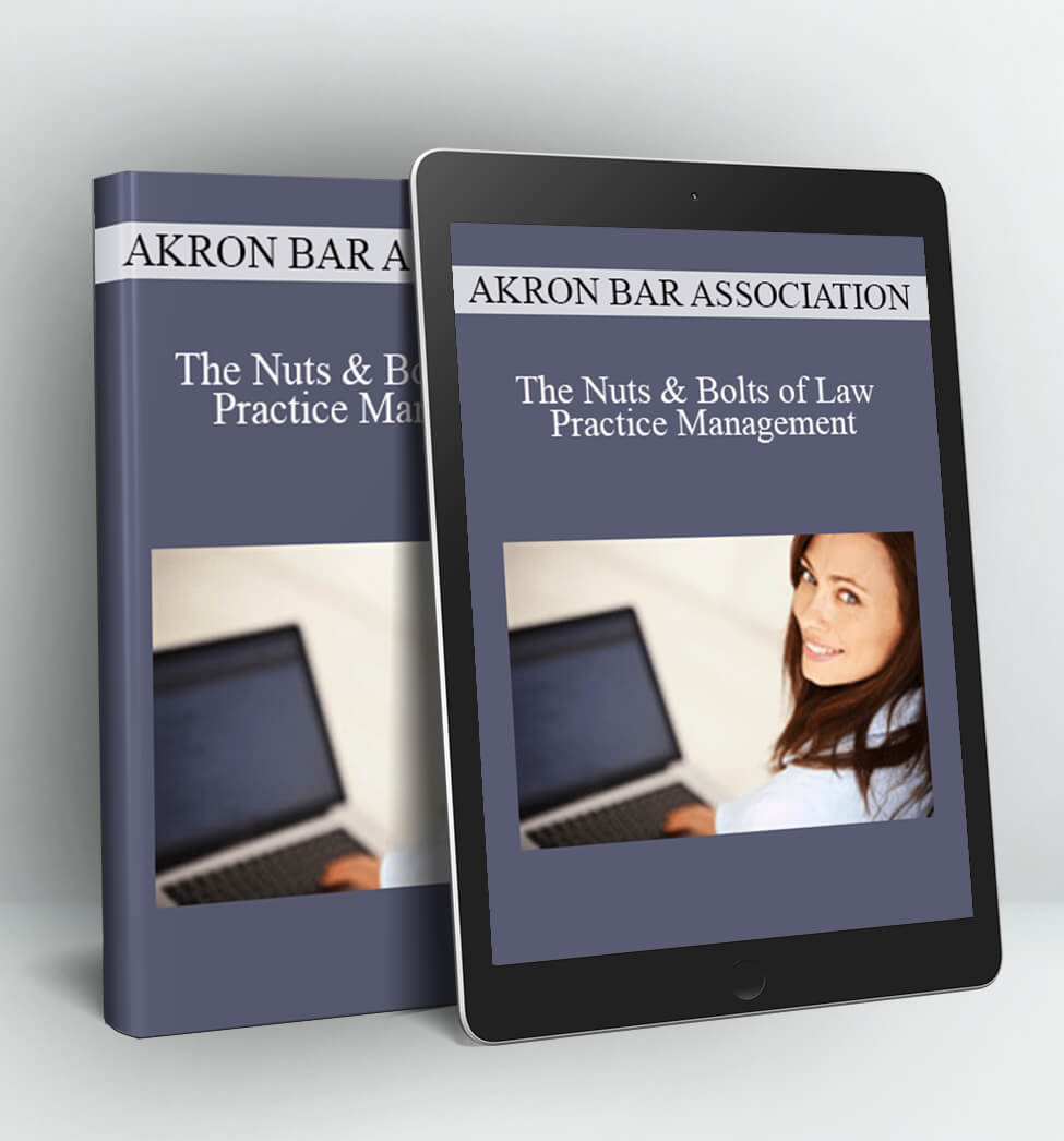 The Nuts & Bolts of Law Practice Management - Akron Bar Association