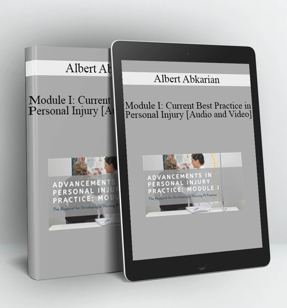 Module I: Current Best Practice in Personal Injury - Albert Abkarian