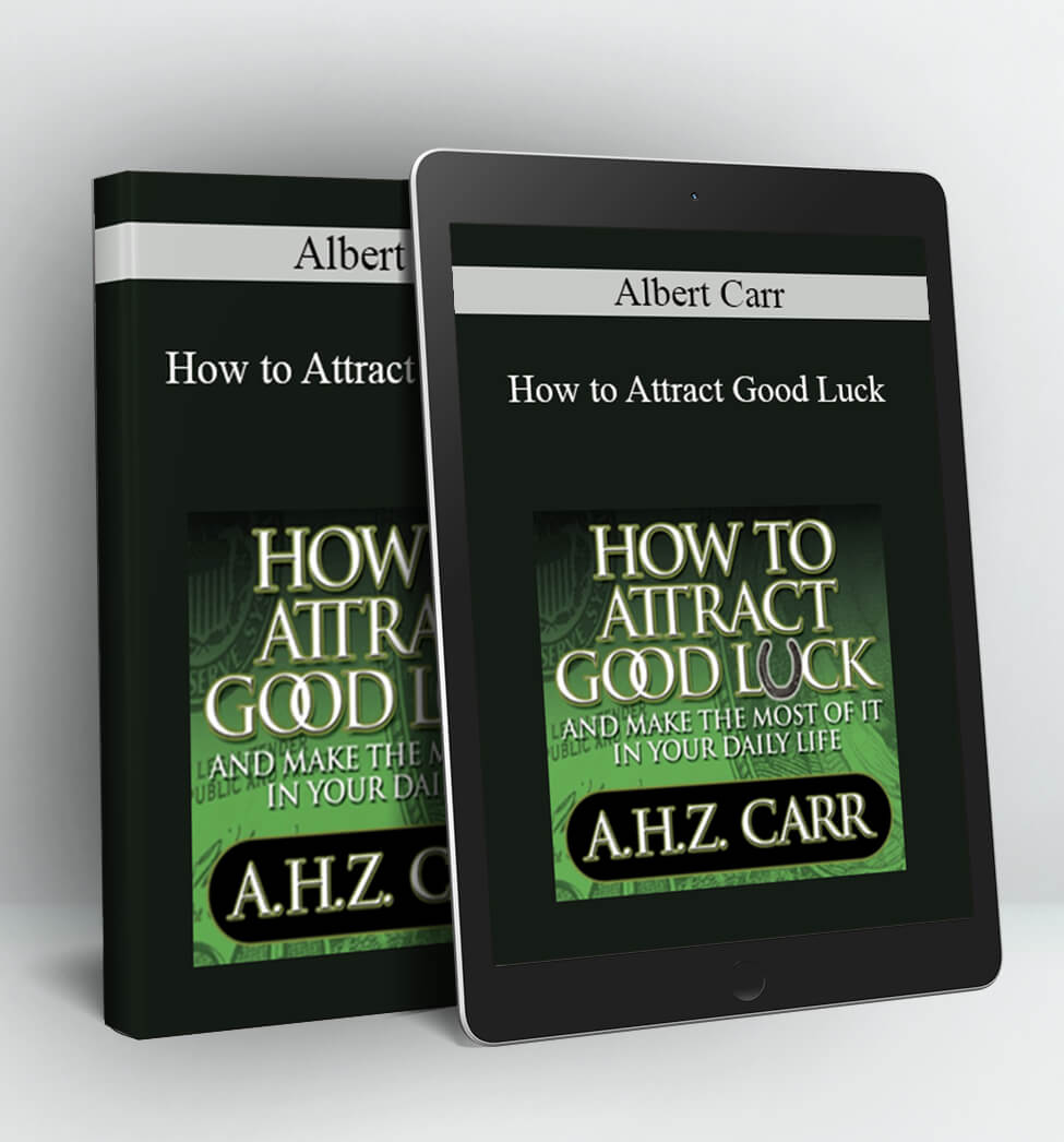 How to Attract Good Luck - Albert Carr