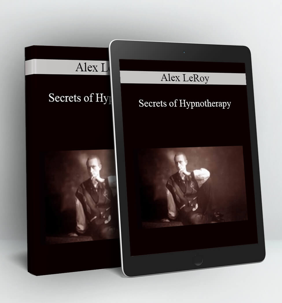 Secrets of Hypnotherapy - Alex LeRoy