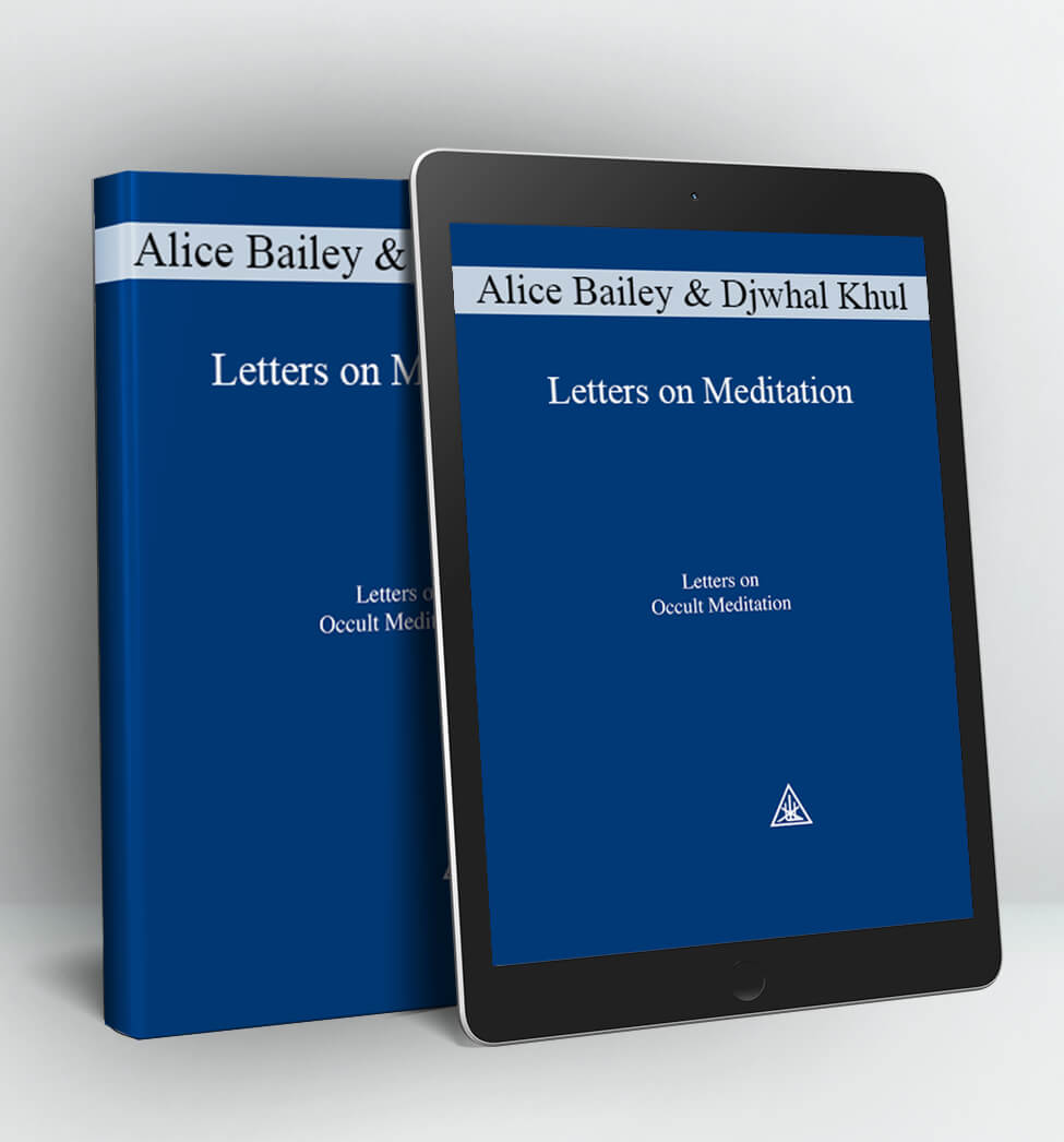 Letters on Meditation - Alice Bailey & Djwhal Khul