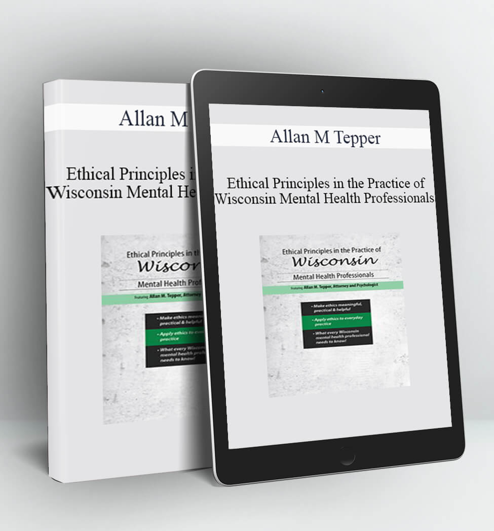 Ethical Principles in the Practice of Wisconsin Mental Health Professionals - Allan M Tepper