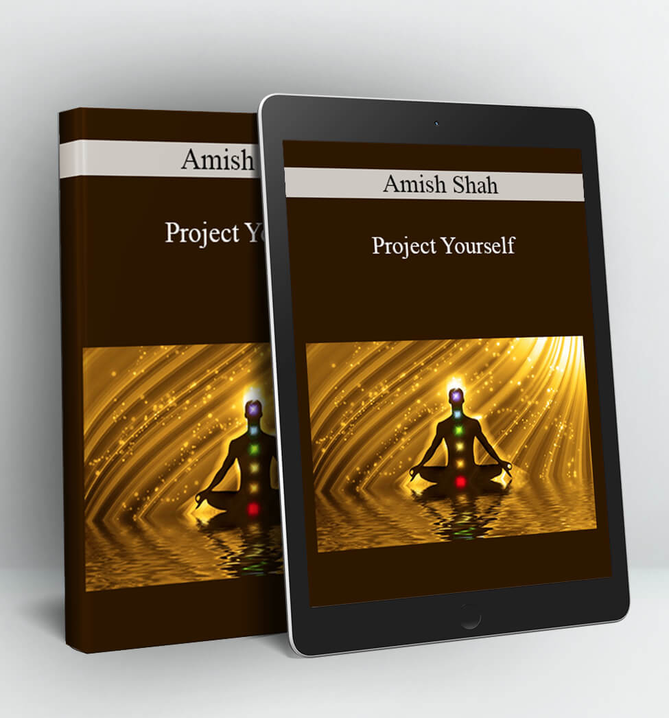 Project Yourself - Amish Shah