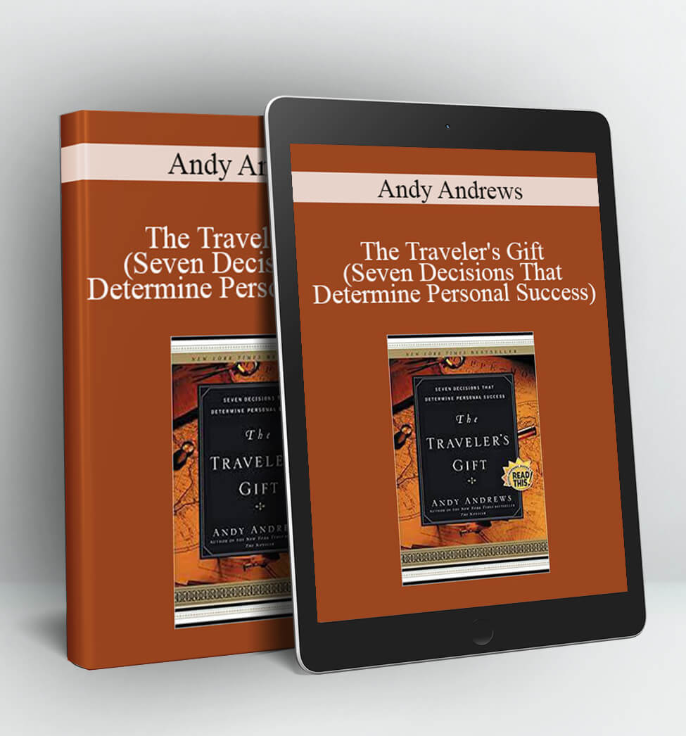 Andy Andrews - The Traveler's Gift (Seven Decisions That Determine Personal Success)