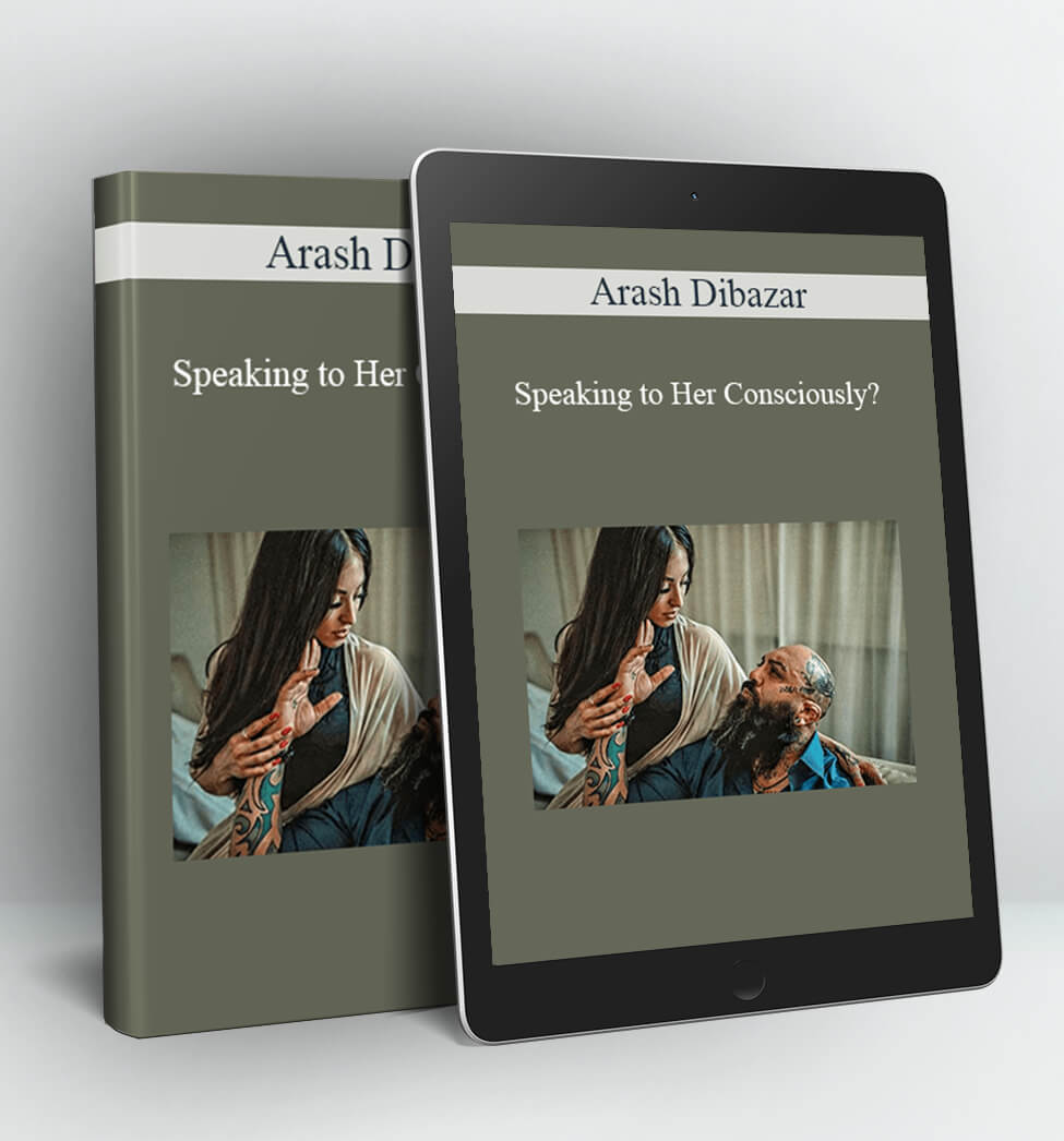 Speaking to Her Consciously? - Arash Dibazar