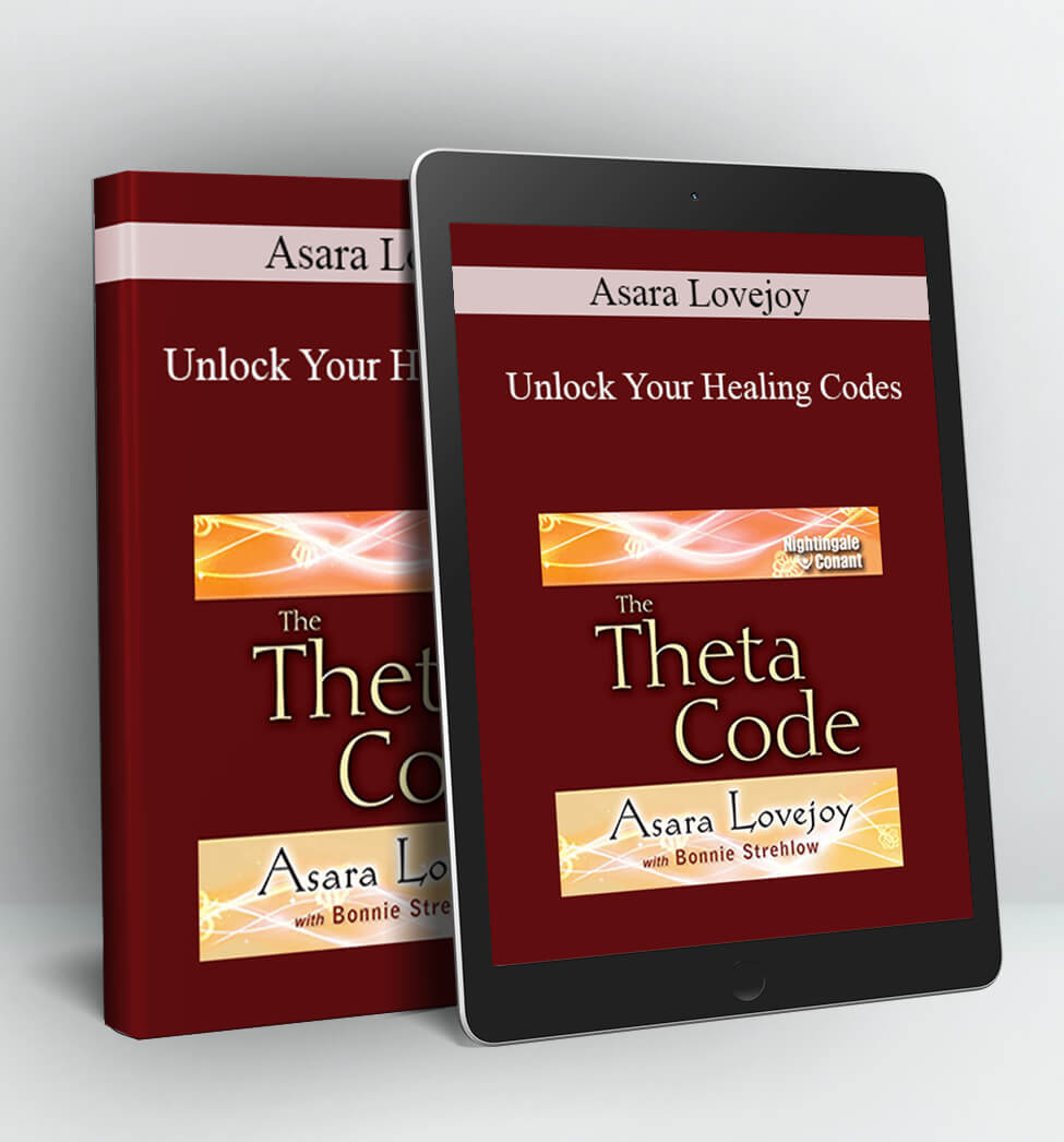 Unlock Your Healing Codes - Asara Lovejoy