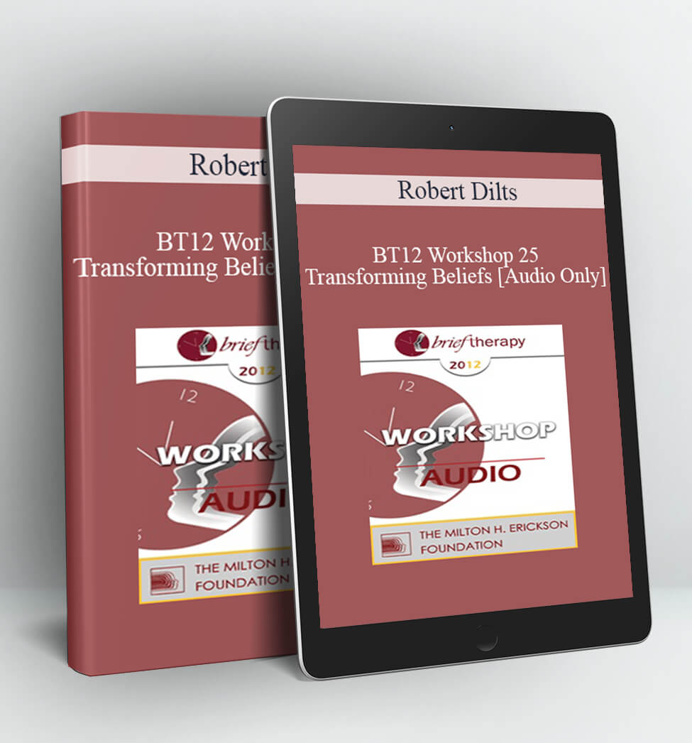 Robert Dilts - BT12 Workshop 25 - Transforming Beliefs