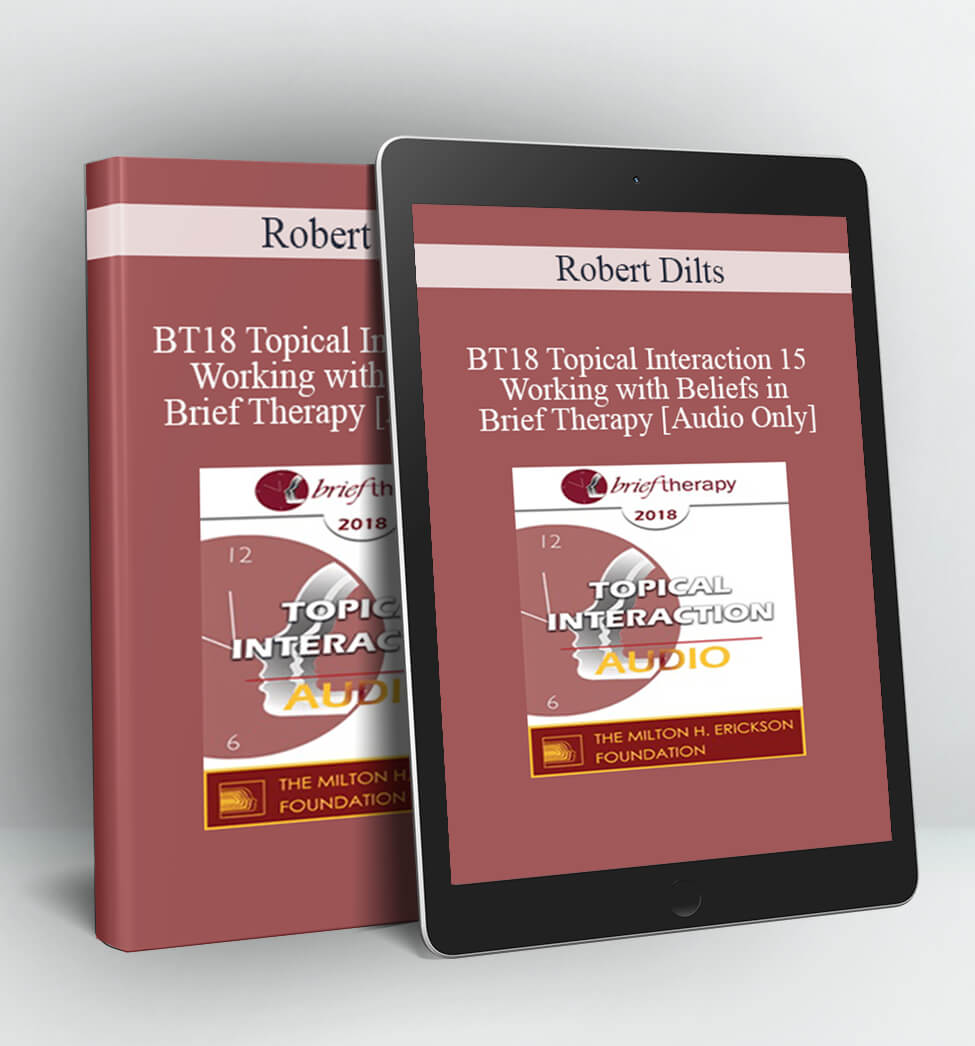 Robert Dilts - BT18 Topical Interaction 15 - Working with Beliefs in Brief Therapy