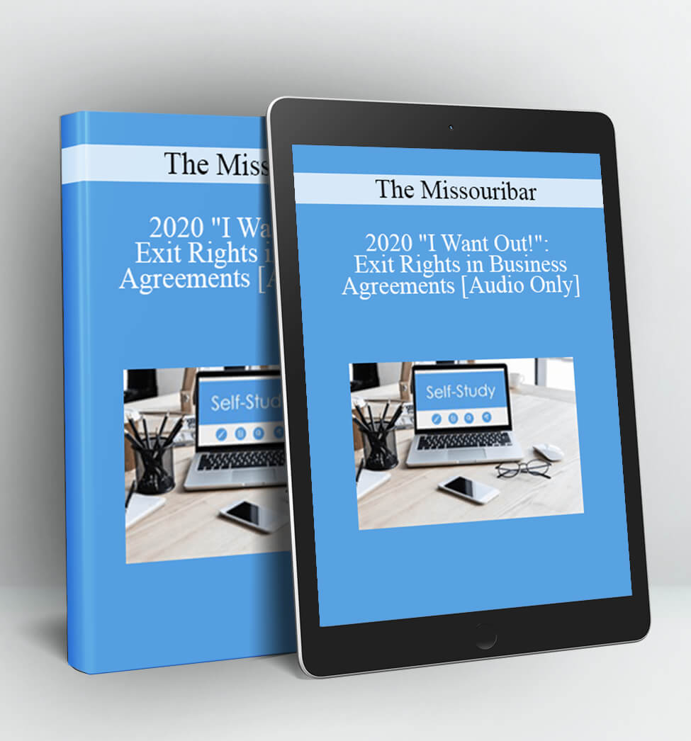 2020 "I Want Out!": Exit Rights in Business Agreements - The Missouribar