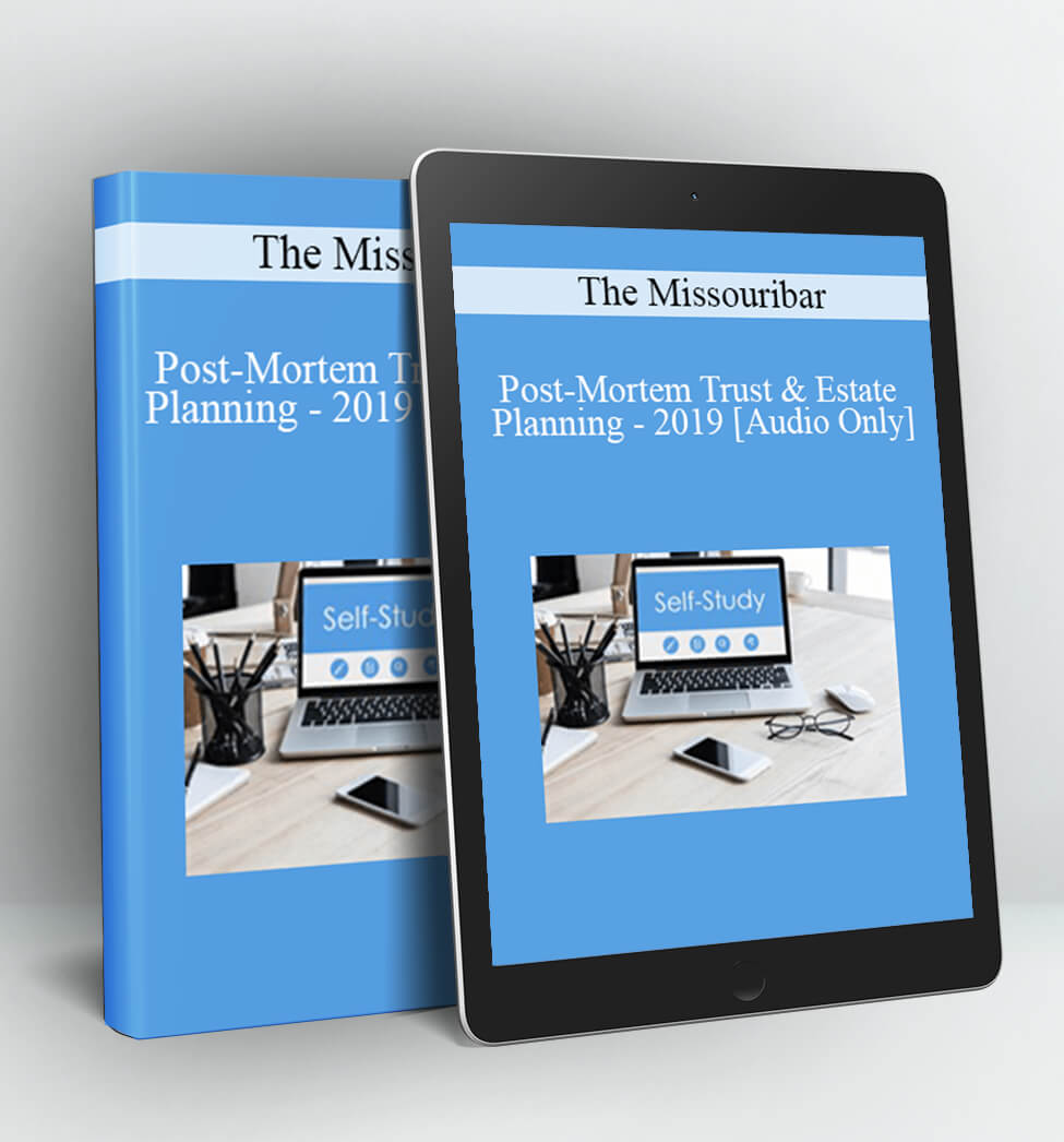 Post-Mortem Trust & Estate Planning - 2019 - The Missouribar