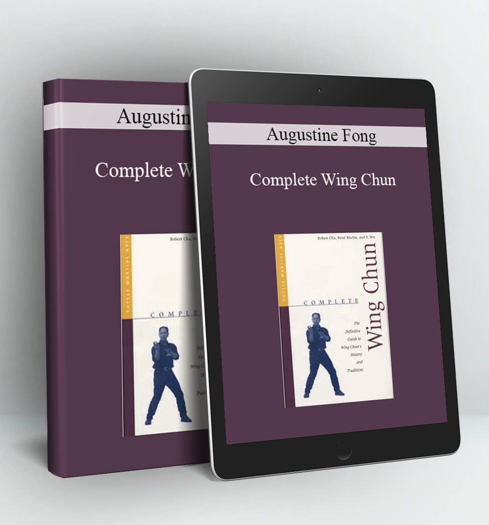 Complete Wing Chun - Augustine Fong