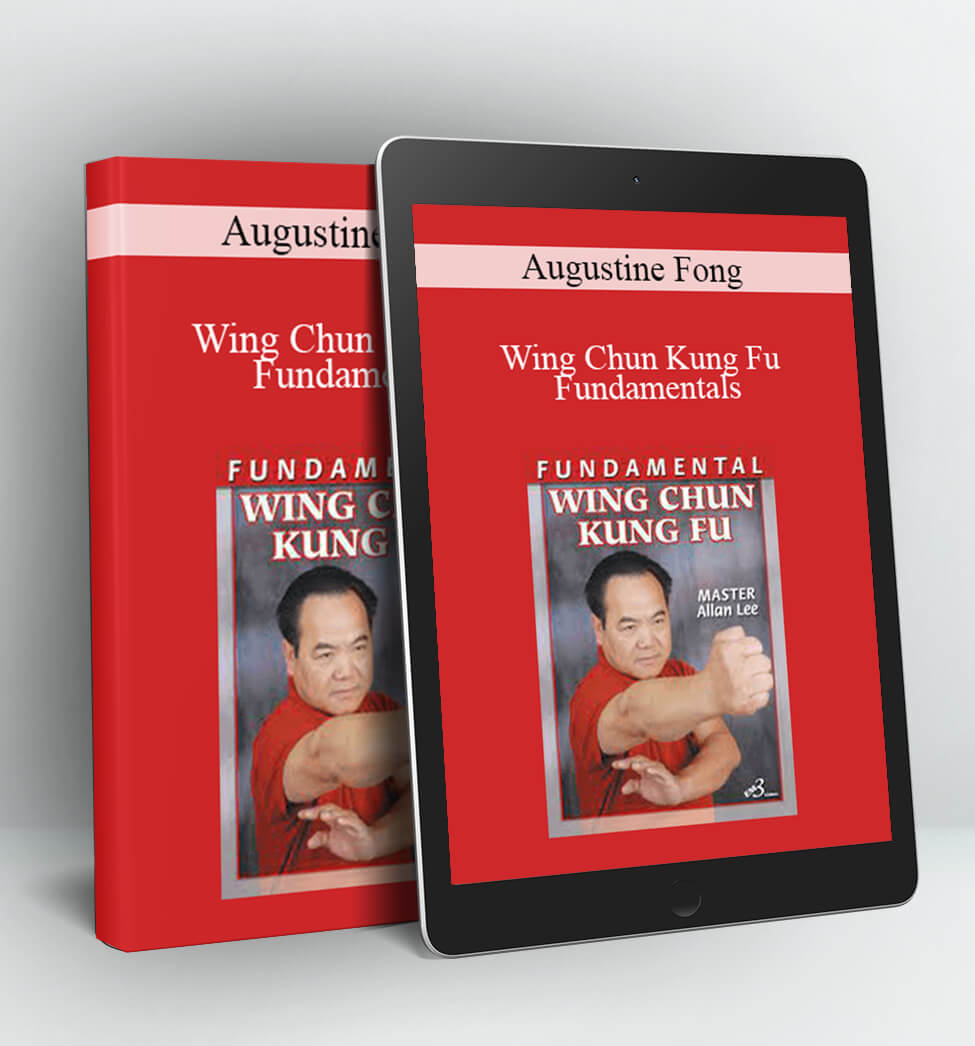 Wing Chun Kung Fu Fundamentals - Augustine Fong