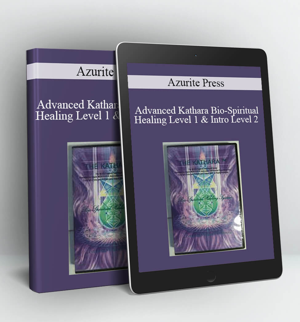 Advanced Kathara Bio-Spiritual Healing Level 1 & Intro Level 2 - Azurite Press