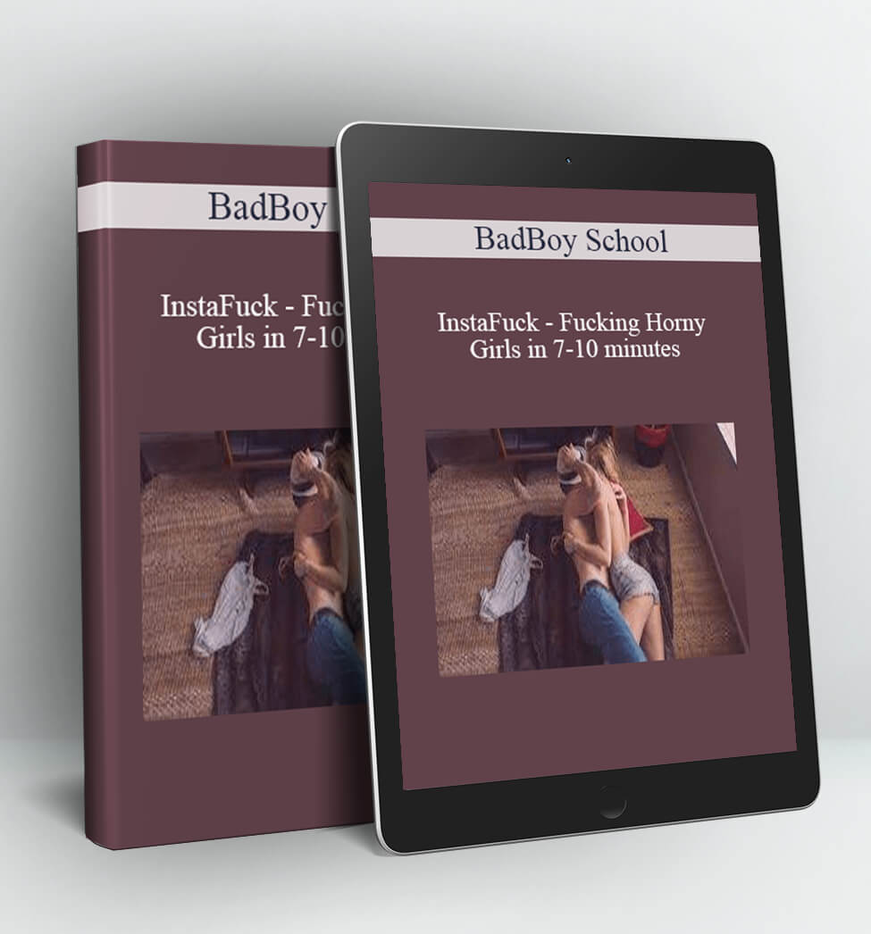 InstaFuck - Fucking Horny Girls in 7-10 minutes - BadBoy School