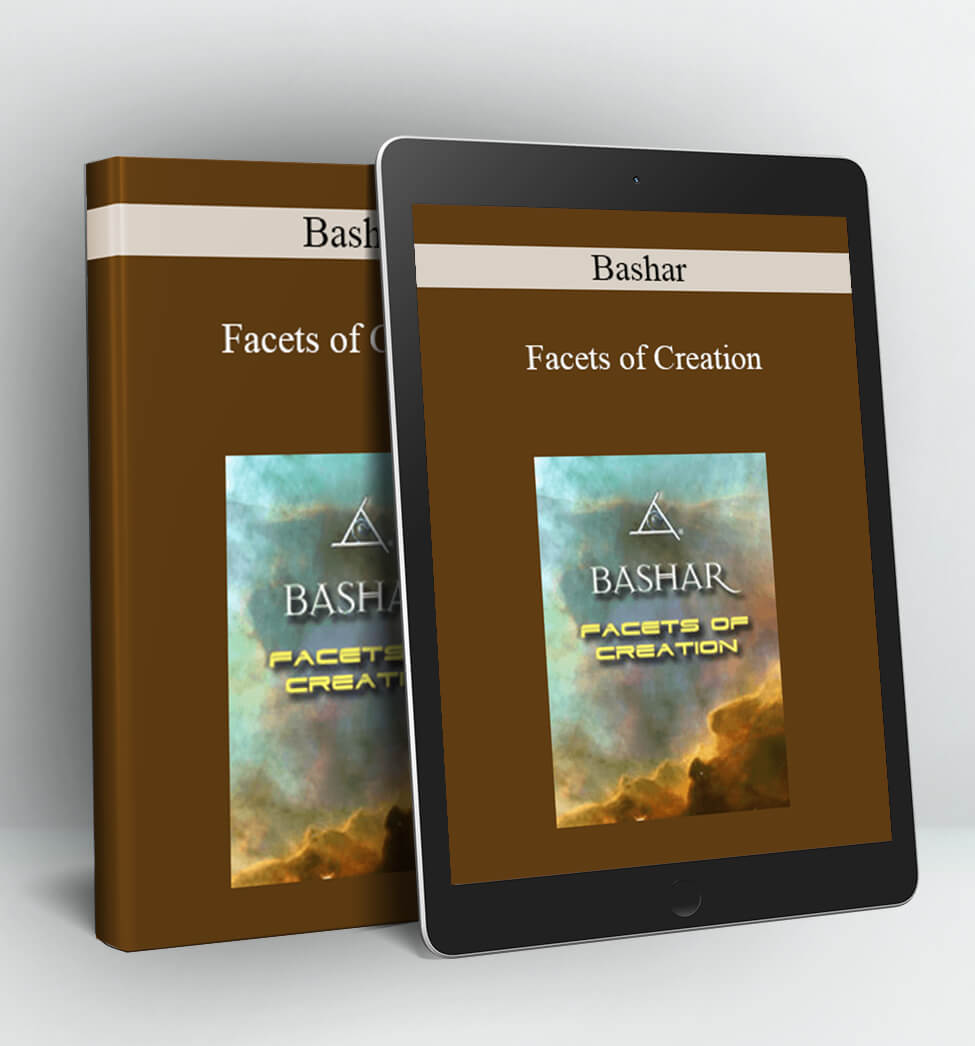 Facets of Creation - Bashar