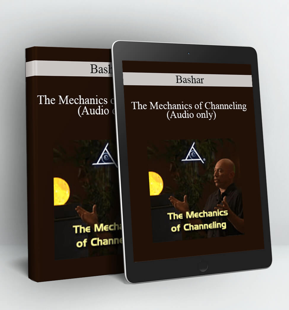 The Mechanics of Channeling (Audio only) - Bashar