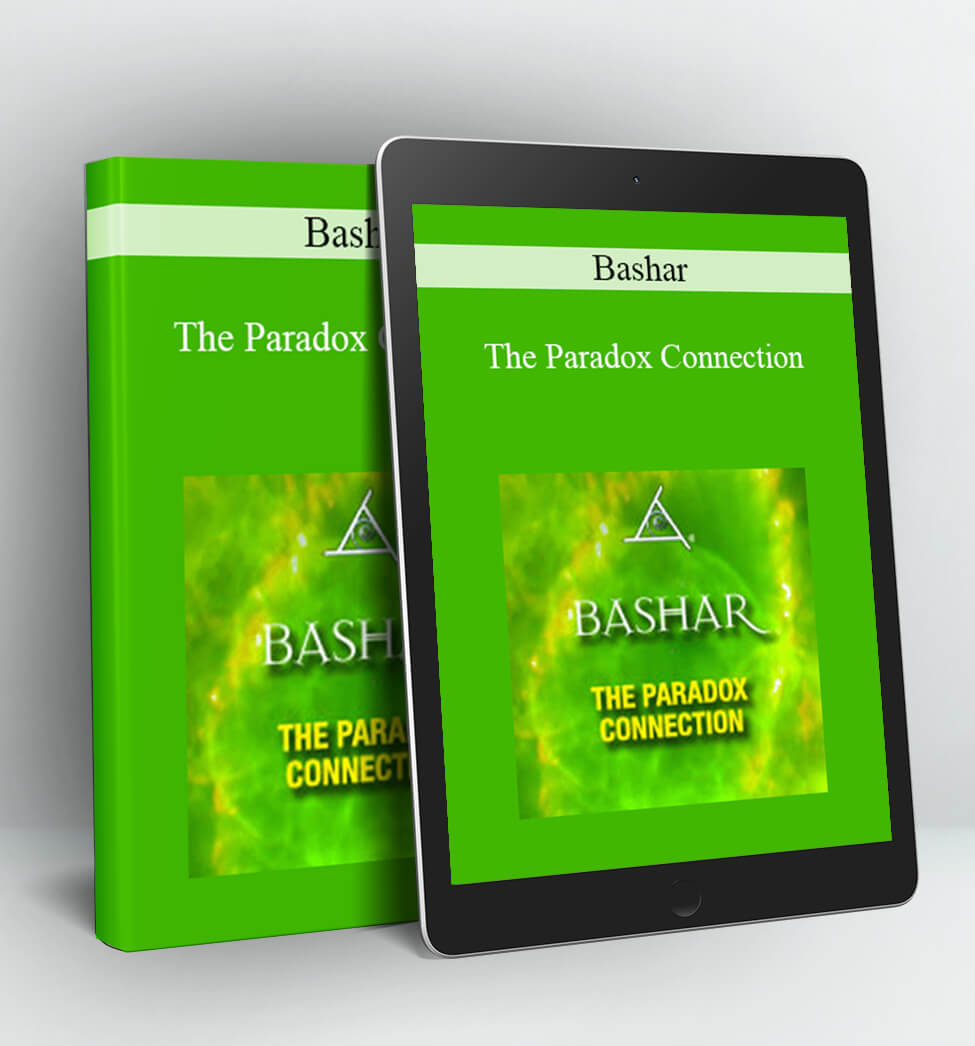 The Paradox Connection - Bashar