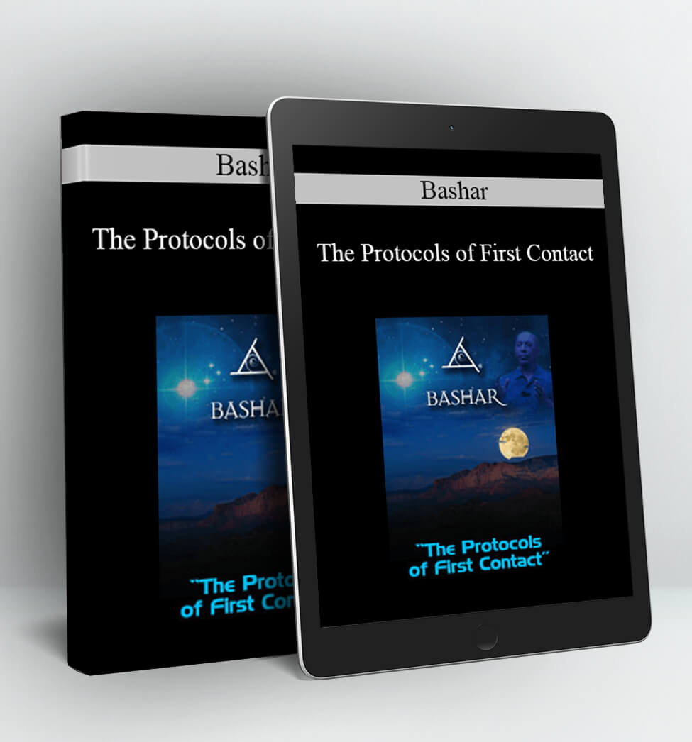 The Protocols of First Contact - Bashar