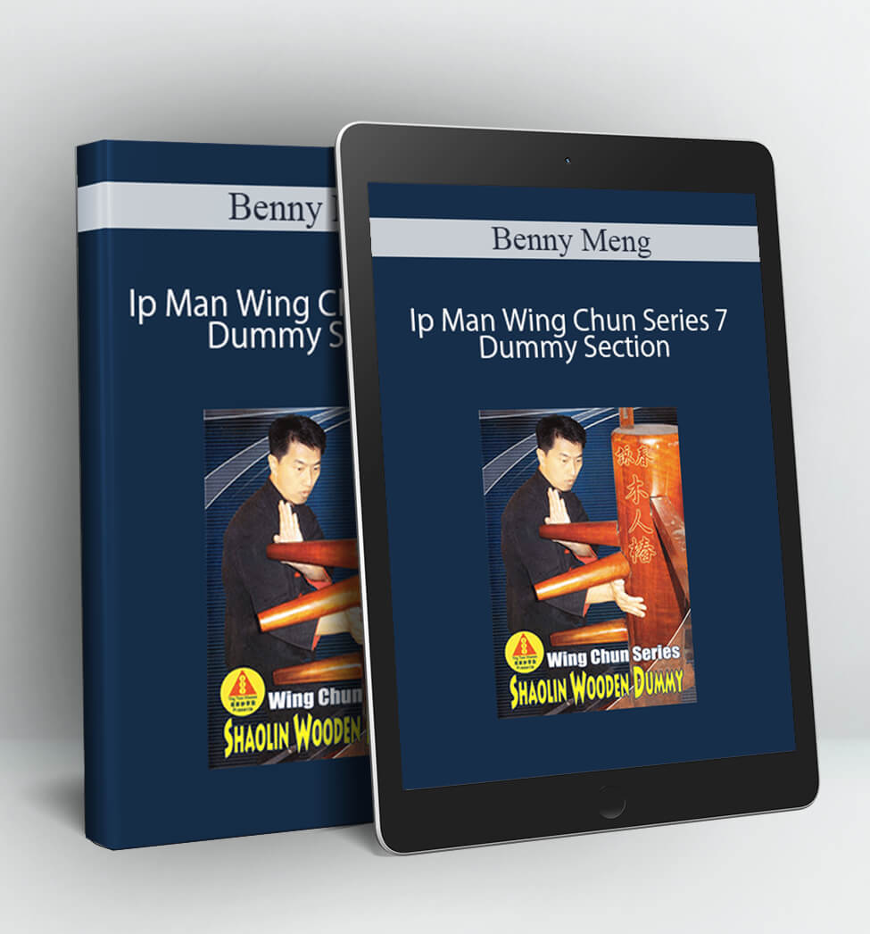 Ip Man Wing Chun Series 7 - Dummy Section - Benny Meng