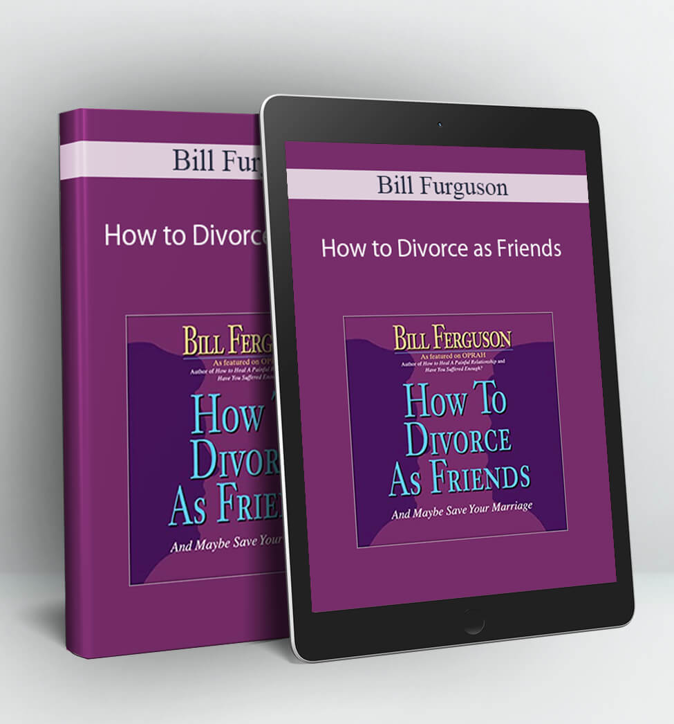 How to Divorce as Friends - Bill Furguson