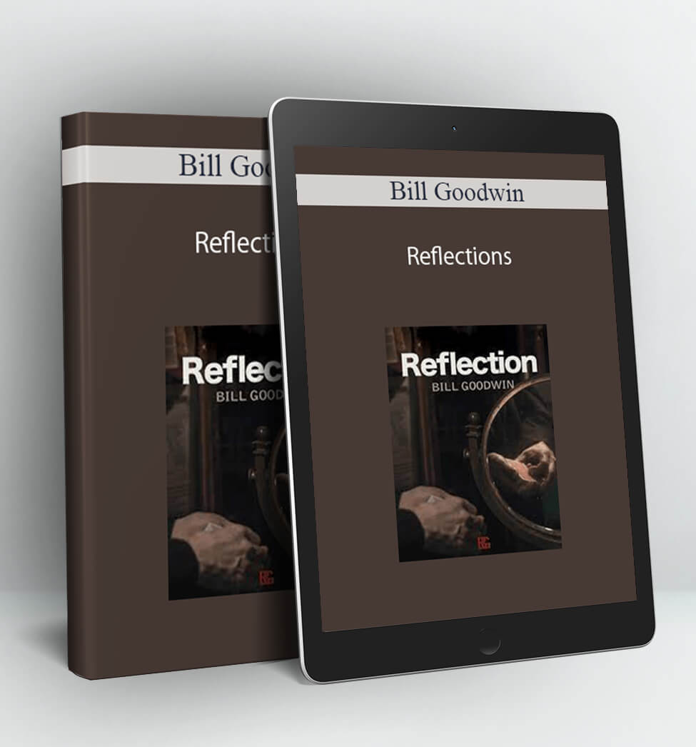 Reflections - Bill Goodwin