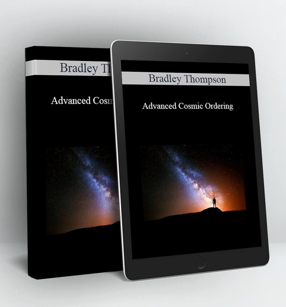 Advanced Cosmic Ordering - Bradley Thompson