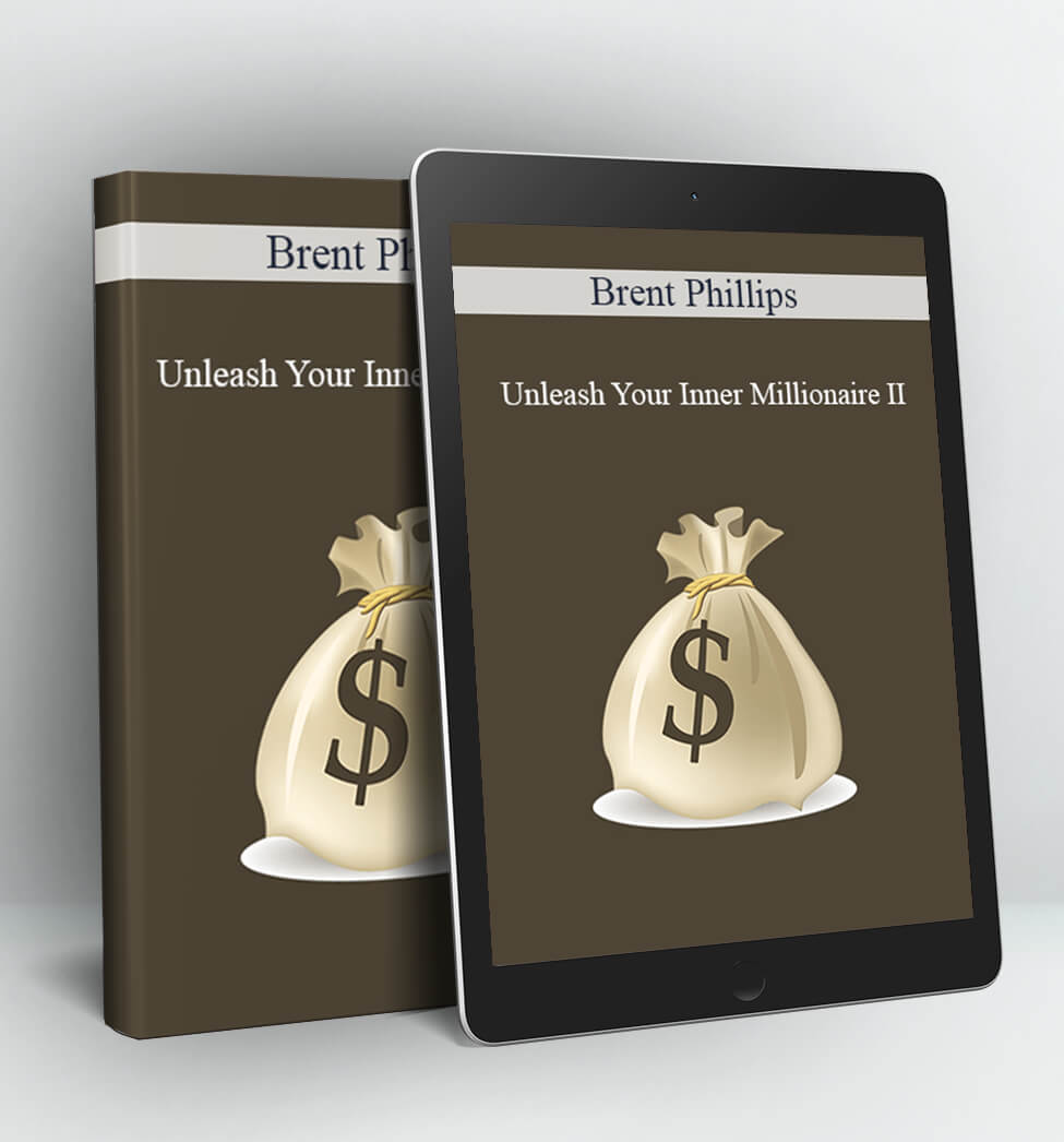 Unleash Your Inner Millionaire II - Brent Phillips