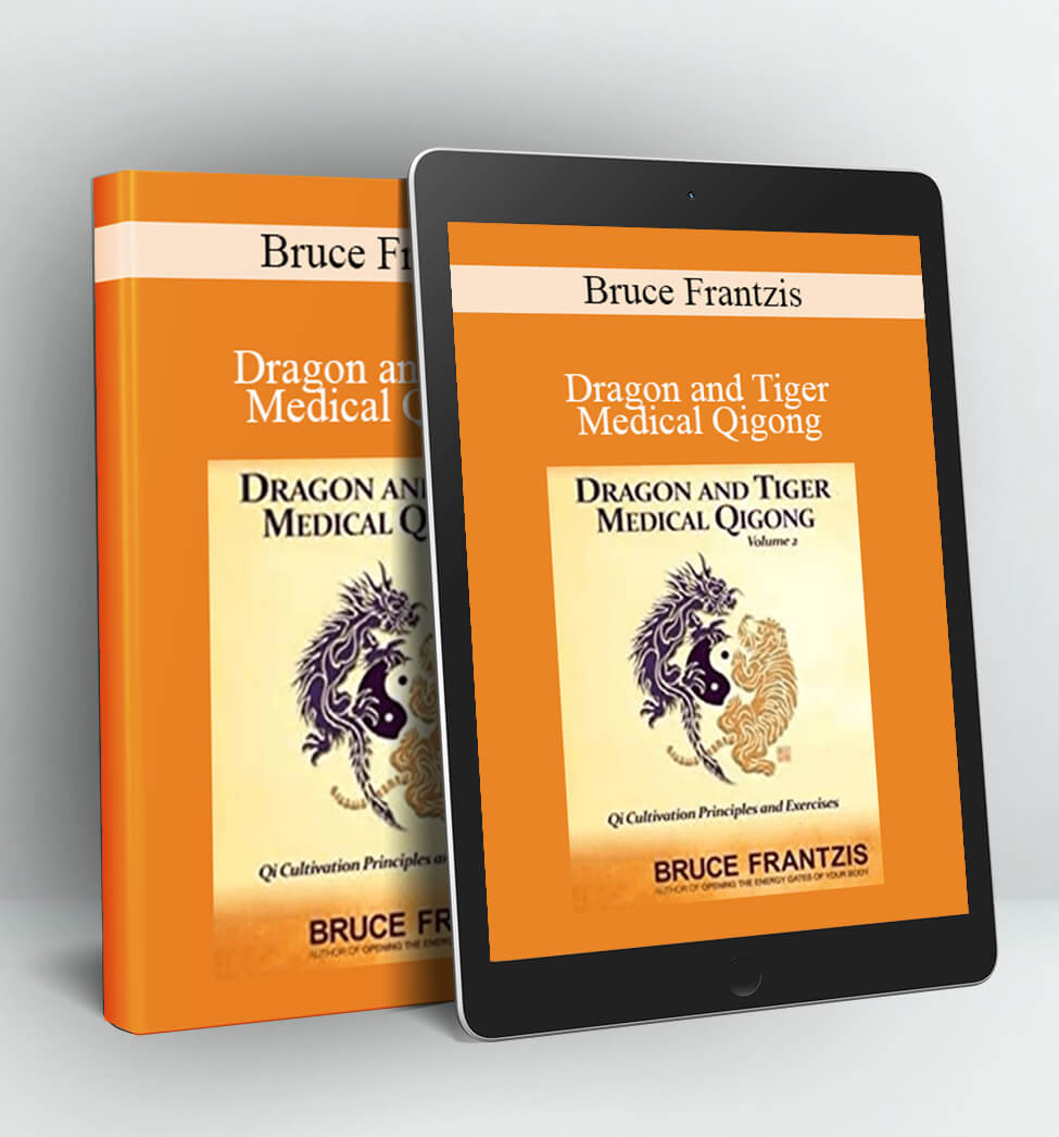 Dragon and Tiger Medical Qigong - Bruce Frantzis