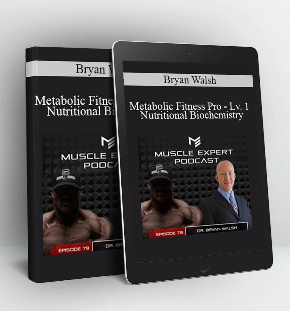 Bryan Walsh - Metabolic Fitness Pro - Lv. 1 - Nutritional Biochemistry